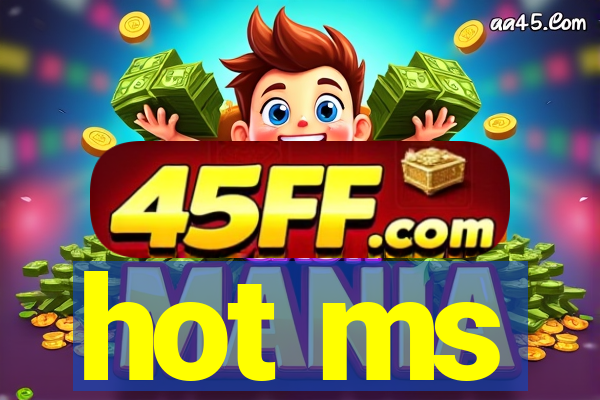 hot ms